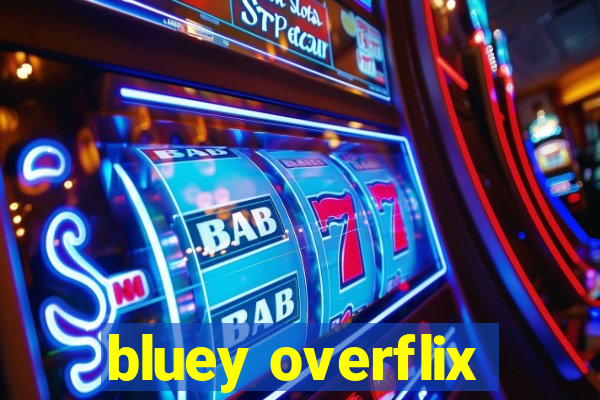 bluey overflix